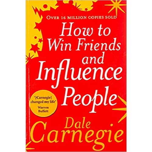 How to Win Friends and Influence People- by Dale Carnegie