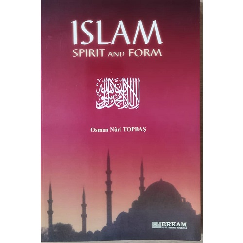 ISLAM: Spirit and Form- by Osman Nuri TOPBAS