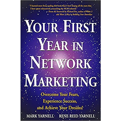 Your First Year in Network Marketing: Overcome Your Fears, Experience Success, and Achieve Your Dreams!- By Mark Yarnell
