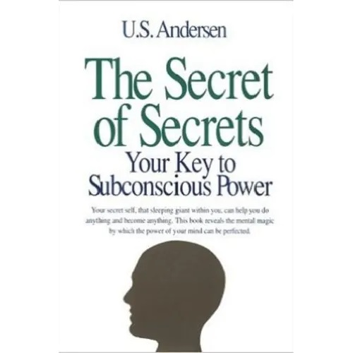The Secret of Secrets: Your Key to Subconscious Power by Uell S. Andersen