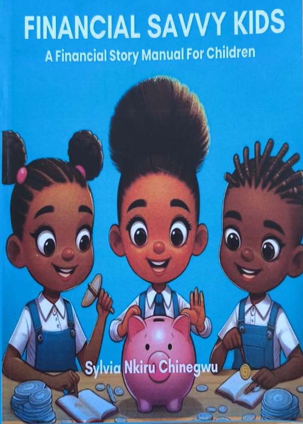 Financial Savvy Kids (A financial Story Manual for Children) by Slyvia Nkiru Chinegwu