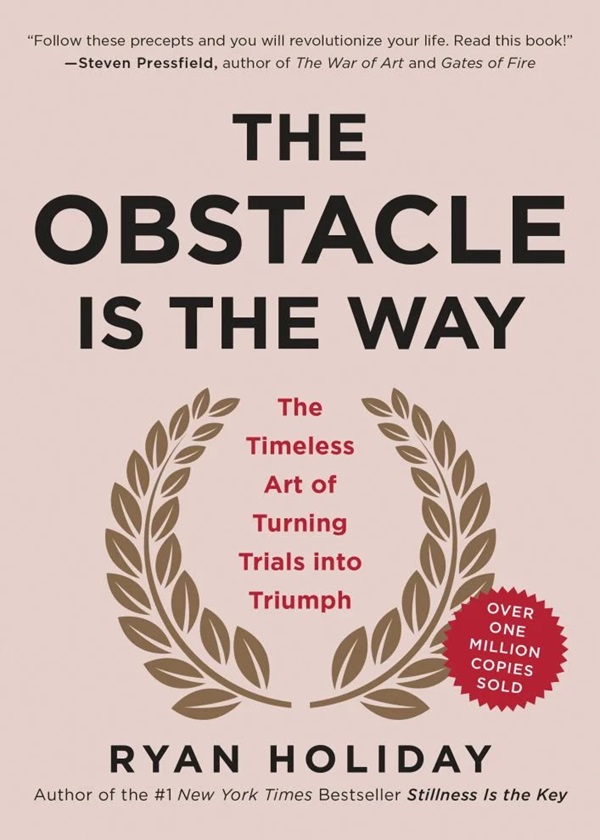 THE OBSTACLE IS THE WAY