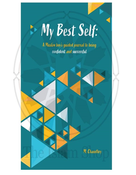 My Best Self: A Muslim boy’s guided journal to being confident and successful